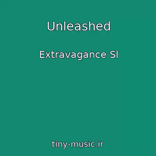 کاور آهنگ Unleashed از Extravagance Sl
