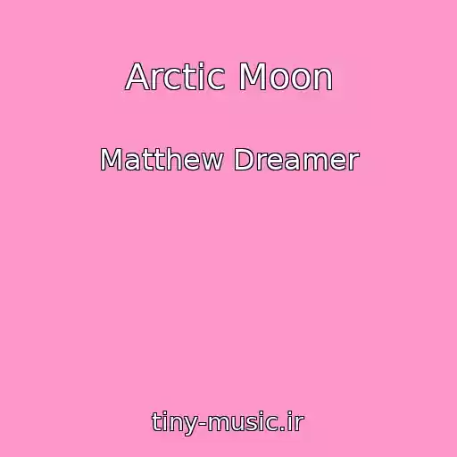 کاور آهنگ Arctic Moon از Matthew Dreamer