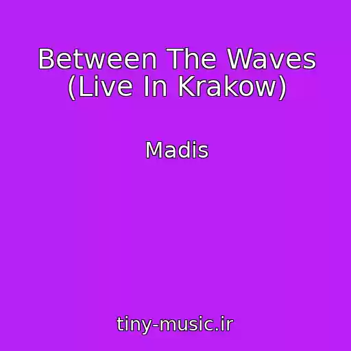 کاور آهنگ Between The Waves (Live In Krakow) از Madis