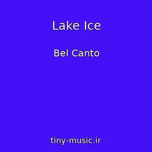 کاور آهنگ Lake Ice از Bel Canto