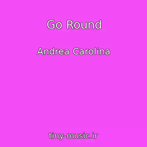 کاور آهنگ Go Round از Andrea Carolina