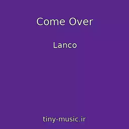 کاور آهنگ Come Over از Lanco