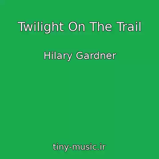 کاور آهنگ Twilight On The Trail از Hilary Gardner