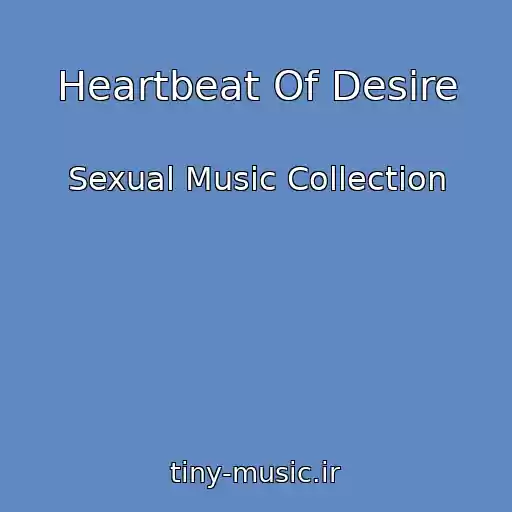 کاور آهنگ Heartbeat Of Desire از Sexual Music Collection
