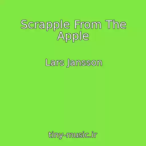 کاور آهنگ Scrapple From The Apple از Lars Jansson