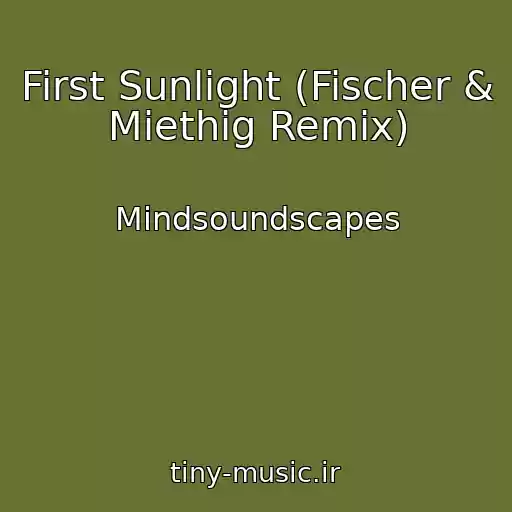 کاور آهنگ First Sunlight (Fischer & Miethig Remix) از Mindsoundscapes