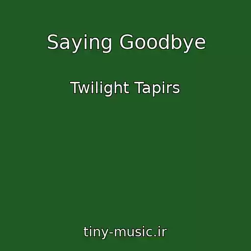 کاور آهنگ Saying Goodbye از Twilight Tapirs