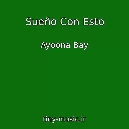 کاور آهنگ Sueño Con Esto از Ayoona Bay