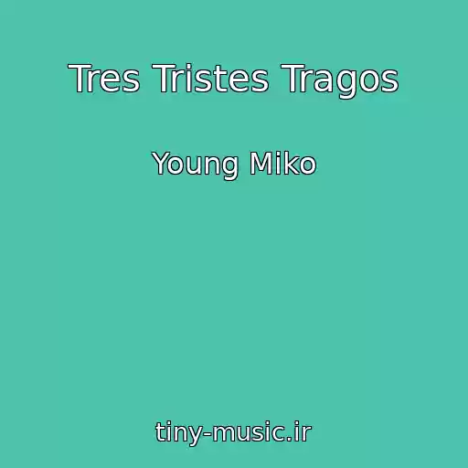 کاور آهنگ Tres Tristes Tragos از Young Miko