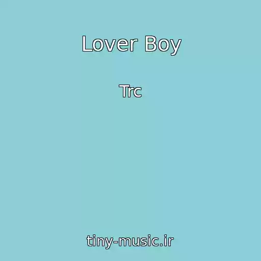 کاور آهنگ Lover Boy از Trc