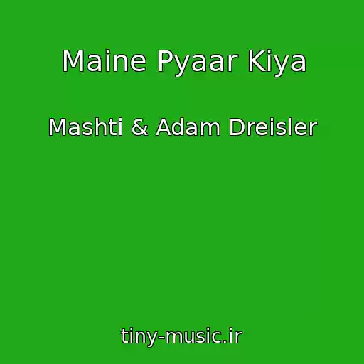 کاور آهنگ Maine Pyaar Kiya از Mashti & Adam Dreisler