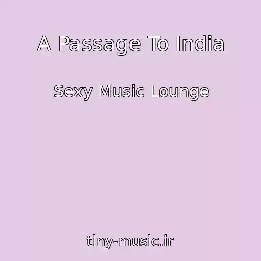 کاور آهنگ A Passage To India از Sexy Music Lounge