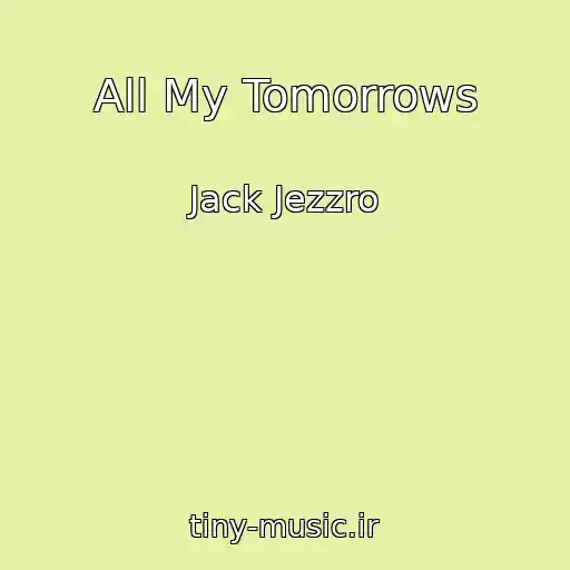 کاور آهنگ All My Tomorrows از Jack Jezzro