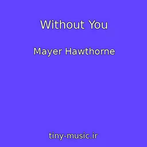 کاور آهنگ Without You از Mayer Hawthorne