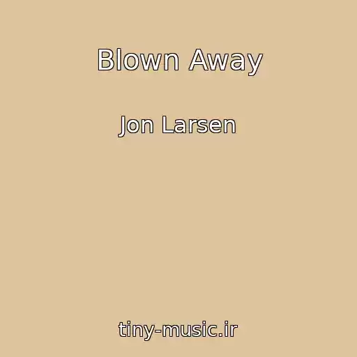 کاور آهنگ Blown Away از Jon Larsen