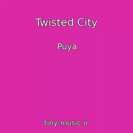 کاور آهنگ Twisted City از Puya