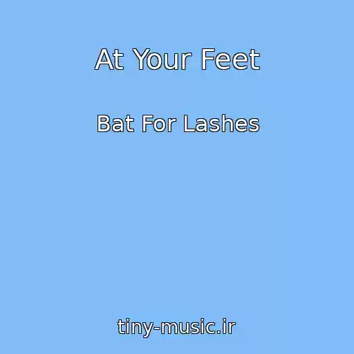 کاور آهنگ At Your Feet از Bat For Lashes