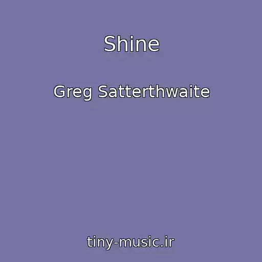 کاور آهنگ Shine از Greg Satterthwaite