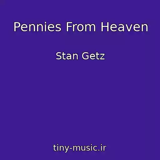 کاور آهنگ Pennies From Heaven از Stan Getz