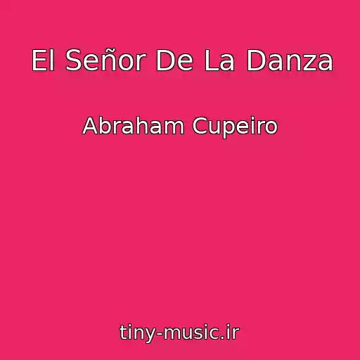 کاور آهنگ El Señor De La Danza از Abraham Cupeiro