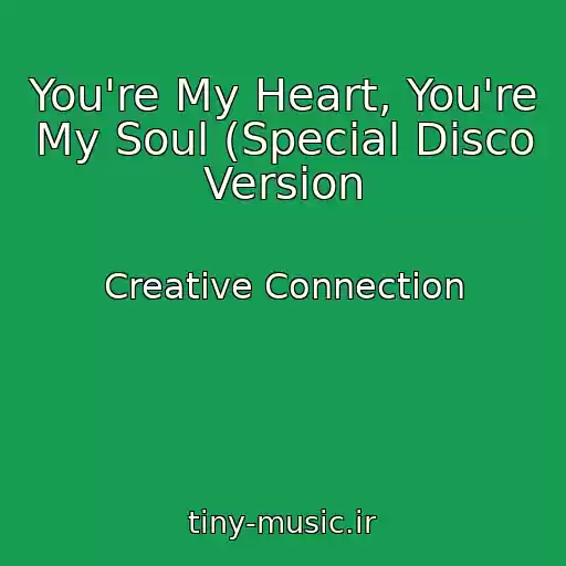 کاور آهنگ You're My Heart, You're My Soul (Special Disco Version از Creative Connection