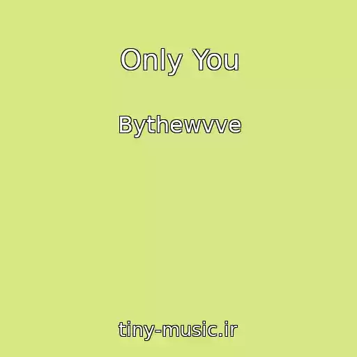 کاور آهنگ Only You از Bythewvve