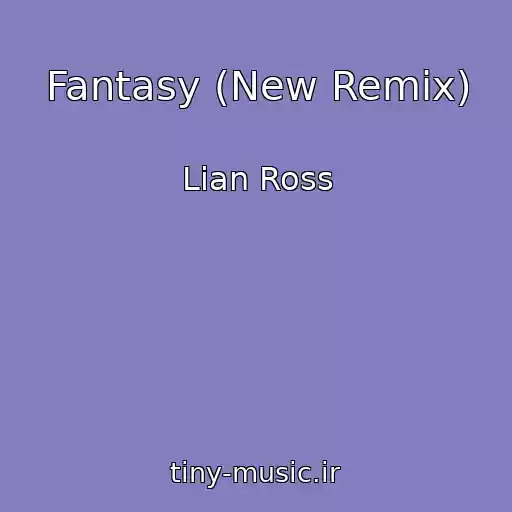 کاور آهنگ Fantasy (New Remix) از Lian Ross