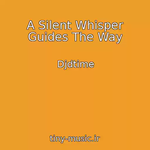 کاور آهنگ A Silent Whisper Guides The Way از Djdtime
