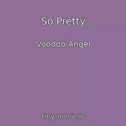 کاور آهنگ So Pretty از Voodoo Angel