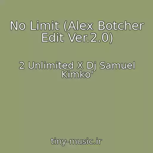 کاور آهنگ No Limit (Alex Botcher Edit Ver.2.0) از 2 Unlimited X Dj Samuel Kimko'