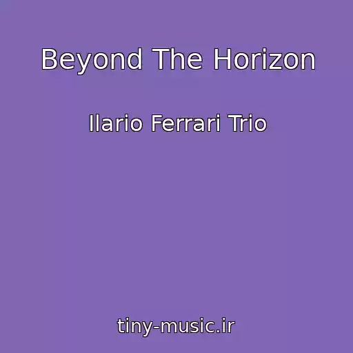 کاور آهنگ Beyond The Horizon از Ilario Ferrari Trio