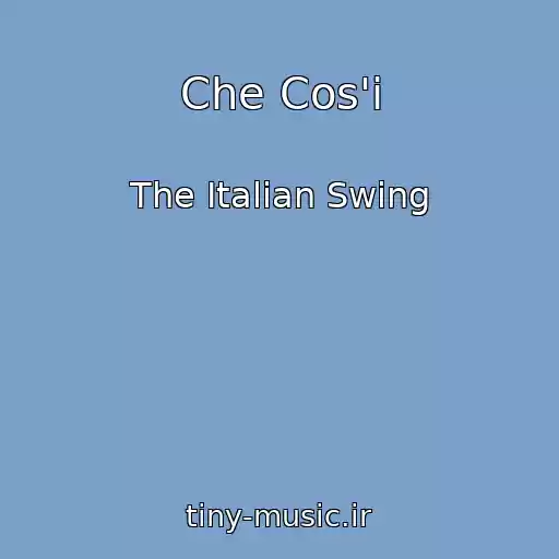 کاور آهنگ Che Cos'i از The Italian Swing