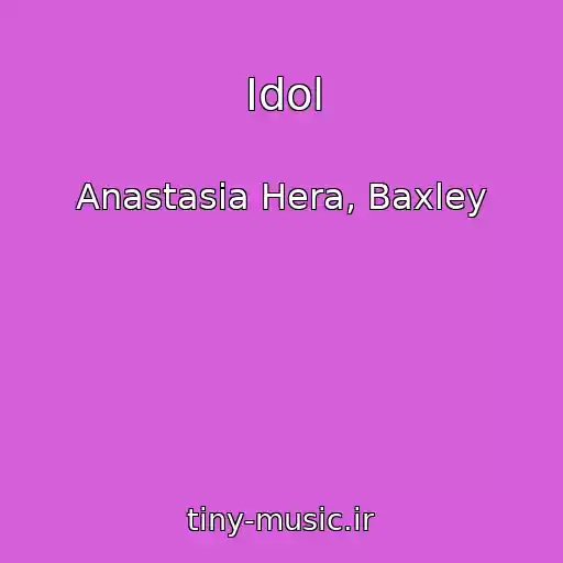 کاور آهنگ Idol از Anastasia Hera, Baxley