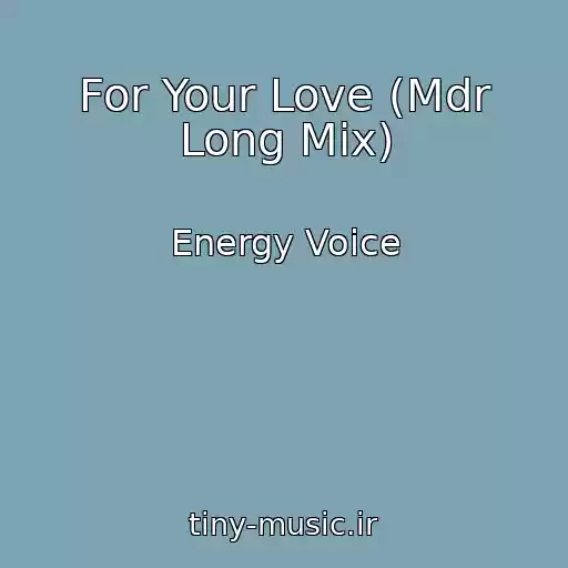 کاور آهنگ For Your Love (Mdr Long Mix) از Energy Voice