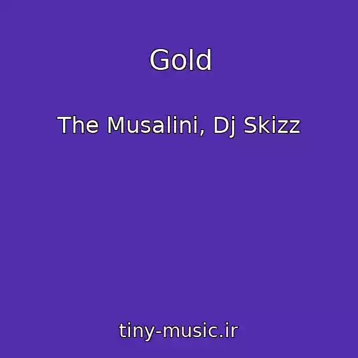 کاور آهنگ Gold از The Musalini, Dj Skizz