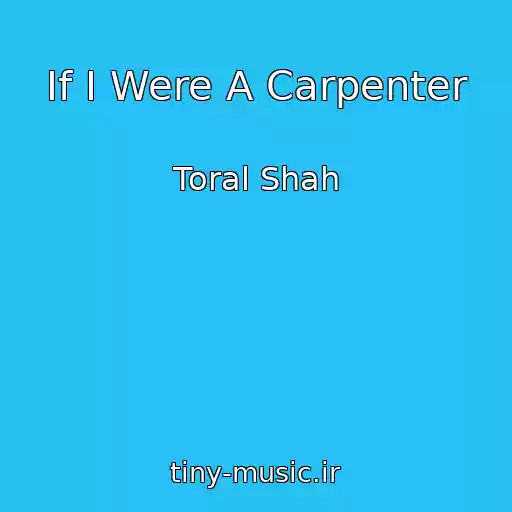 کاور آهنگ If I Were A Carpenter از Toral Shah