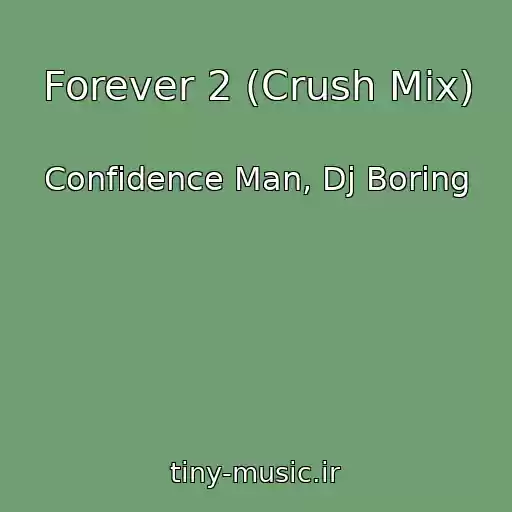 کاور آهنگ Forever 2 (Crush Mix) از Confidence Man, Dj Boring