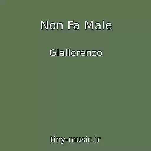 کاور آهنگ Non Fa Male از Giallorenzo