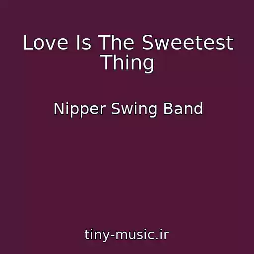 کاور آهنگ Love Is The Sweetest Thing از Nipper Swing Band