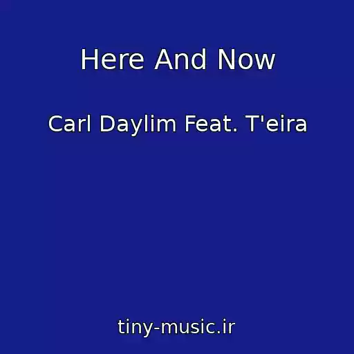 کاور آهنگ Here And Now از Carl Daylim Feat. T'eira