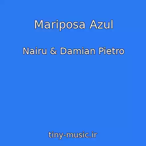 کاور آهنگ Mariposa Azul از Nairu & Damian Pietro