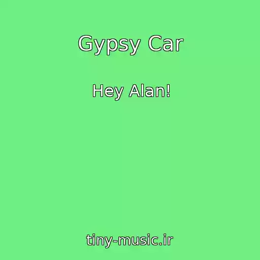 کاور آهنگ Gypsy Car از Hey Alan!