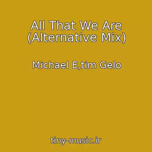 کاور آهنگ All That We Are (Alternative Mix) از Michael E,tim Gelo