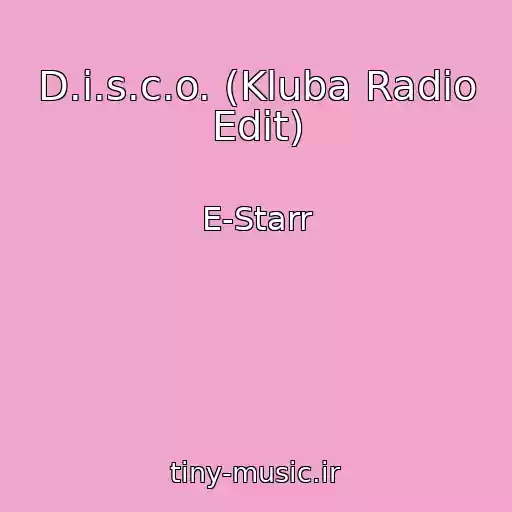 کاور آهنگ D.i.s.c.o. (Kluba Radio Edit) از E-Starr