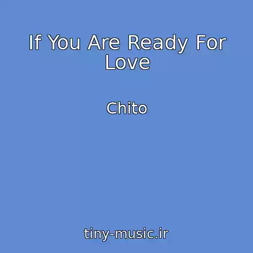 کاور آهنگ If You Are Ready For Love از Chito