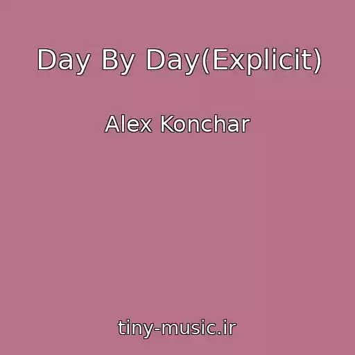 کاور آهنگ Day By Day(Explicit) از Alex Konchar