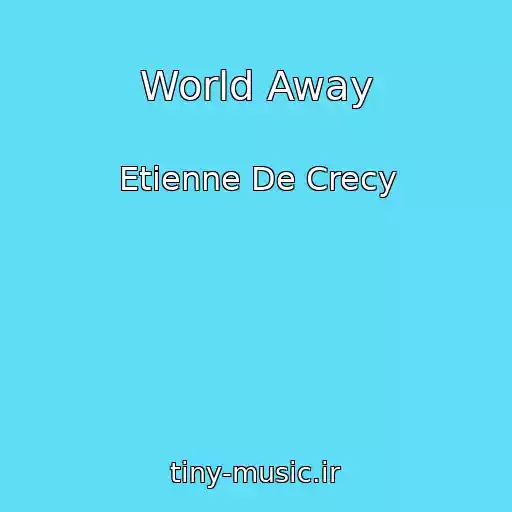 کاور آهنگ World Away از Etienne De Crecy