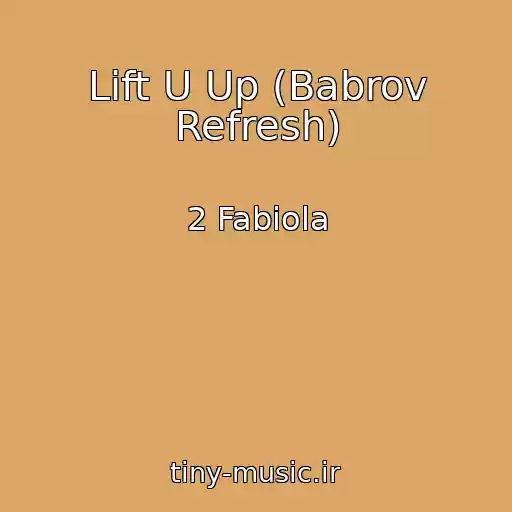 کاور آهنگ Lift U Up (Babrov Refresh) از 2 Fabiola