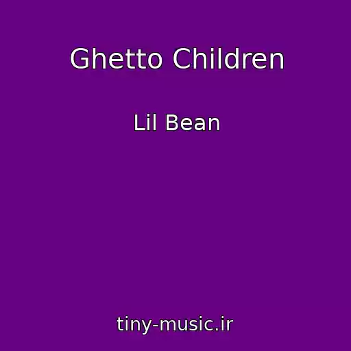 کاور آهنگ Ghetto Children از Lil Bean