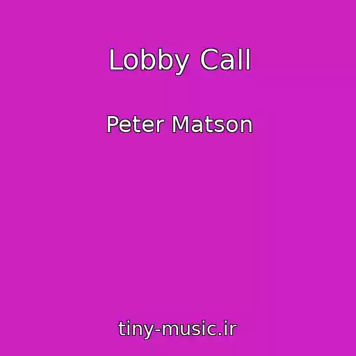 کاور آهنگ Lobby Call از Peter Matson